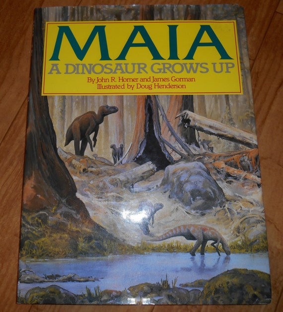Maia A Dinosaur Grows Up