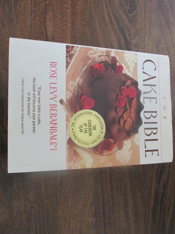 The Cake Bible by Rose Levy Beranbaum Hardcover by The Cake Bible by Rose Levy Beranbaum Hardcover by