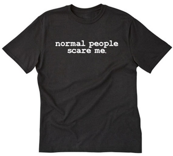 shirt normal people scare me