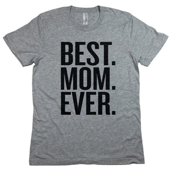 BEST MOM Ever Shirt. Mother's Day Gift. Gift for by giftedshirts