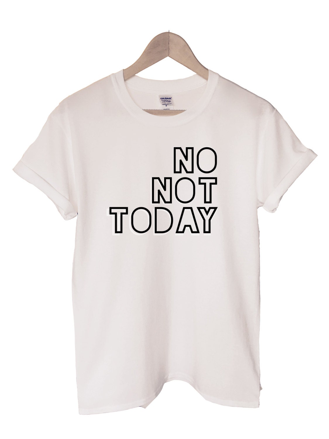 No Not Today Unisex Fit T-Shirt Fun Slogan Tee by KelhamPrint