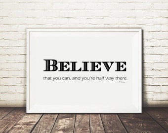Believe Black + White Print, Inspirational Quote, Theodore Roosevelt Quote, Motivational Quote, Typographical Print, Instant art print