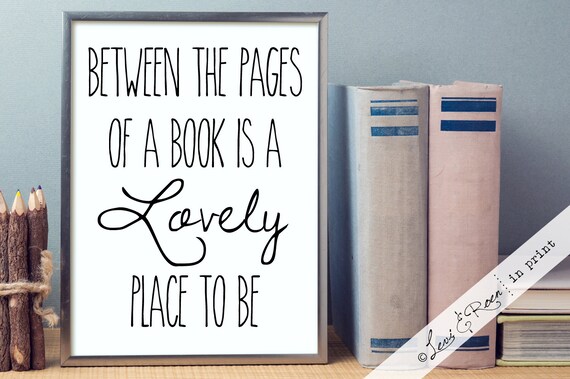 Between the Pages of a Book is a Lovely Place to Be Great