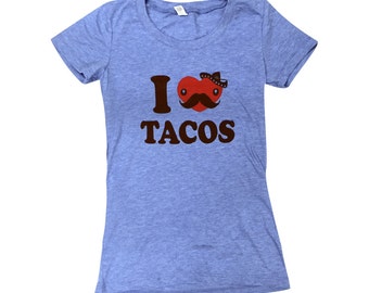 I Love Tacos Ladies Shirt - (Available in sizes S, M, L, XL)