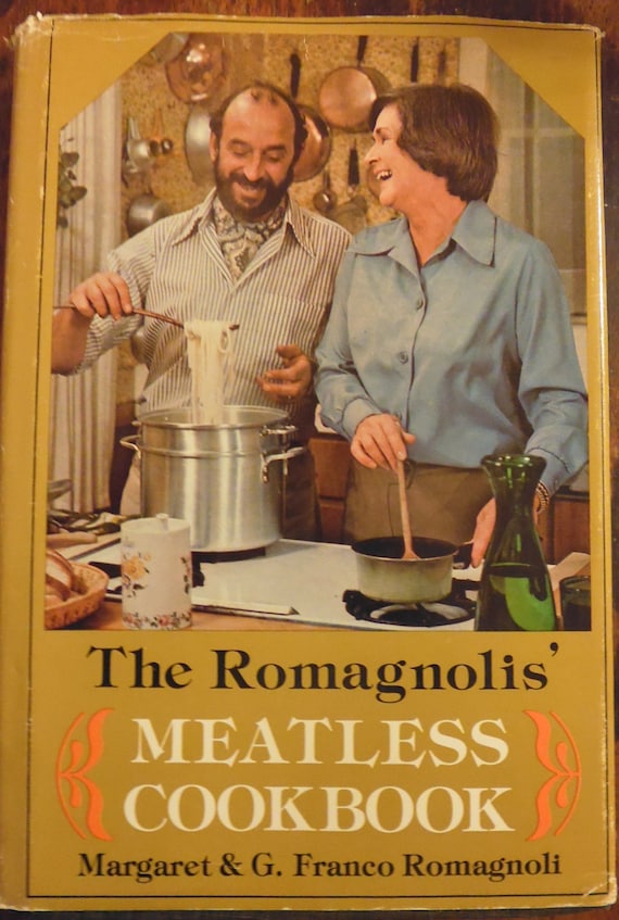 Romagnolis Meatless Cookbook by Margaret and G.Franco Romagnoli First Edition 1976 Romagnolis Meatless Cookbook by Margaret and G.Franco Romagnoli First Edition 1976
