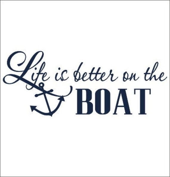  Life  is Better on the Boat Wall Decal Anchor Wall Decal Lake 