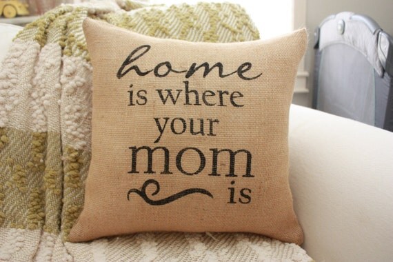 Home is Where Your Mom Is Pillow