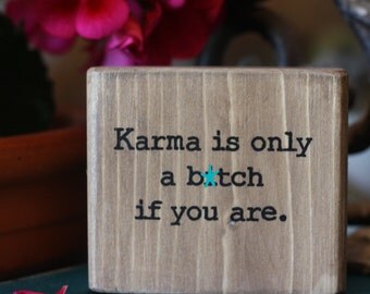 mature, office decor, wooden decor block, wooden quote block, karma is a b*tch, rustic decor, customize personal, home decor, rustic sign,