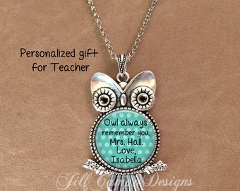 PERSONALIZED Teacher Gift - Owl always remember you - Owl necklace - end of year gift, daycare, babysitter, teacher, aide