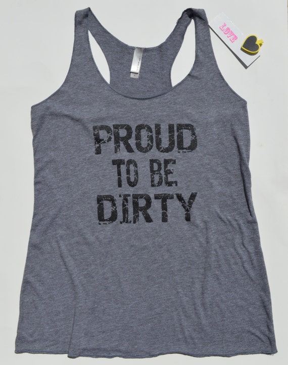 Items similar to Tank - Proud To Be Dirty Tank Top - Mud Run - Marathon