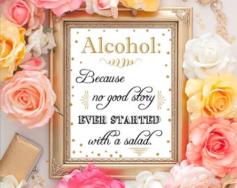 75% OFF SALE - Alcohol Because No Great Story Ever Started With A Salad - 8x10 Wedding Printable Art, Alcohol Wedding Sign, Gold Sign