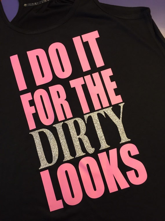 DIRTY LOOKS Workout Funny Fitness Sassy by Bigbootydesign on Etsy