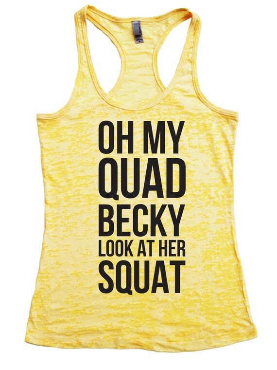 Oh My Quad Becky Look At Her Squat by FunnyWorkoutShirts33