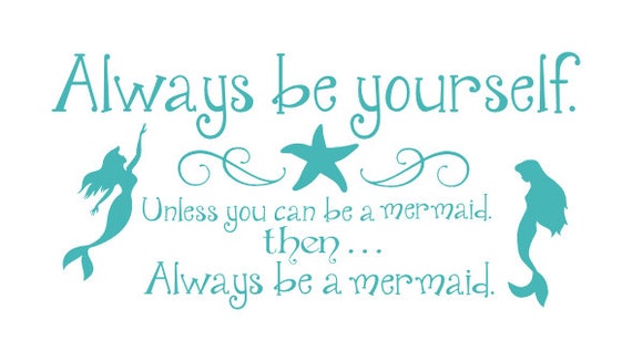 Download Always be yourself Unless you can be a mermaid Vinyl Wall