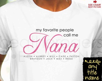 My Favorite People Call Me Nana Shirt Perfect for Mother's Day Gift - Nana Christmas Gift or Nana Birthday Gift
