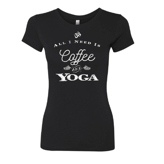All I need is Coffee and Yoga
