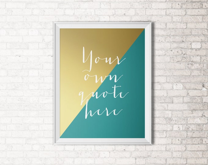 Custom Quote Print - Half Faux Gold Foil - Pick Your Own Colors And Quote! FREE SHIPPING!