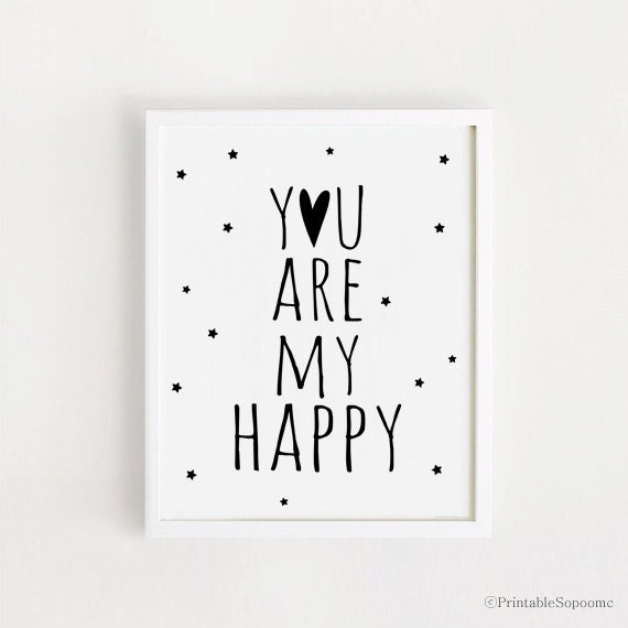 printable you are my happy quotes poster sign black and white