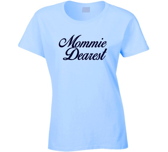 mommie dearest t shirt