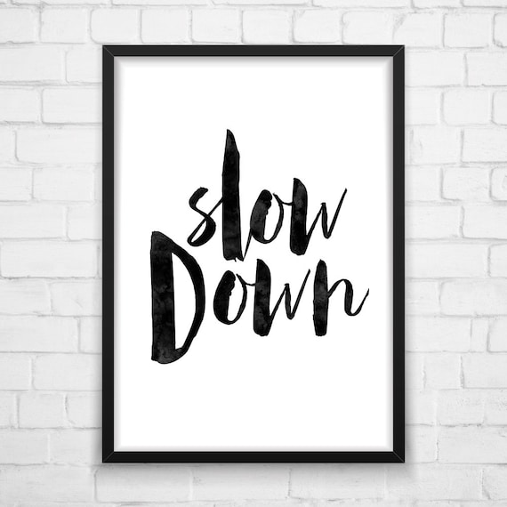 Slow Down, Motivational Poster, Watercolor, Inspirational Quote