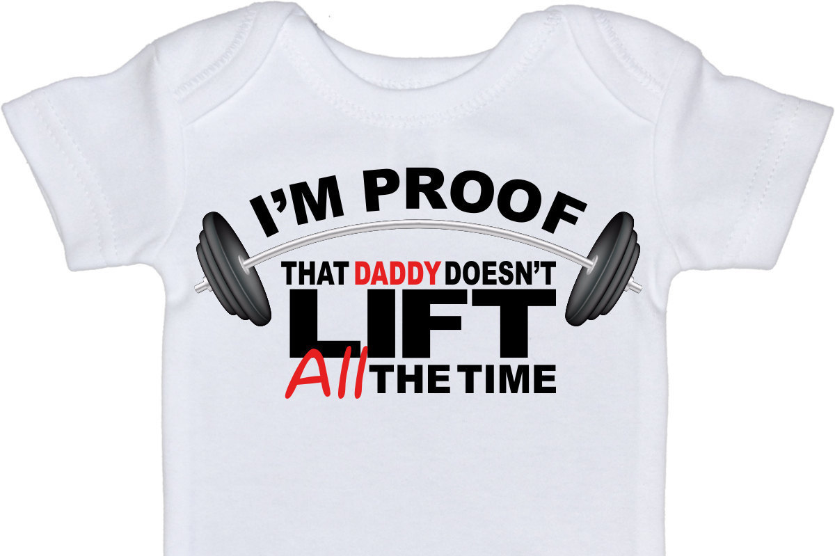 I'm Proof That Daddy Doesn't Lift ALL the Time by PuddleKickers