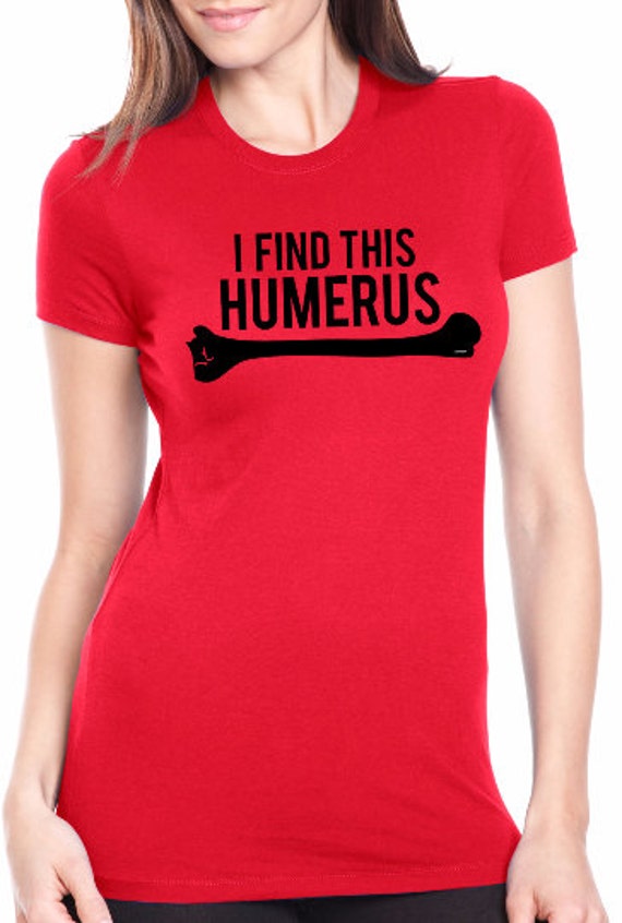 Womens I Find This Humerus T-Shirt funny bone, literal, anatomy ...