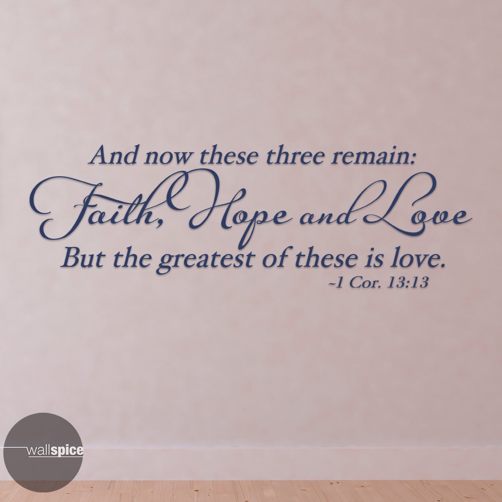 1 Cor 13:13 And Now These Three Remain Faith Hope And Love But