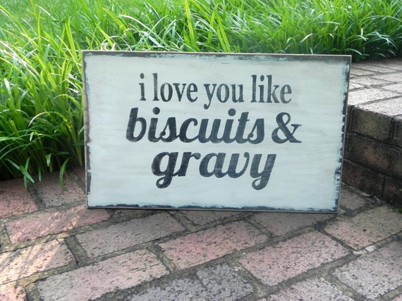 I love you like biscuits and gravy southern charm farmhouse