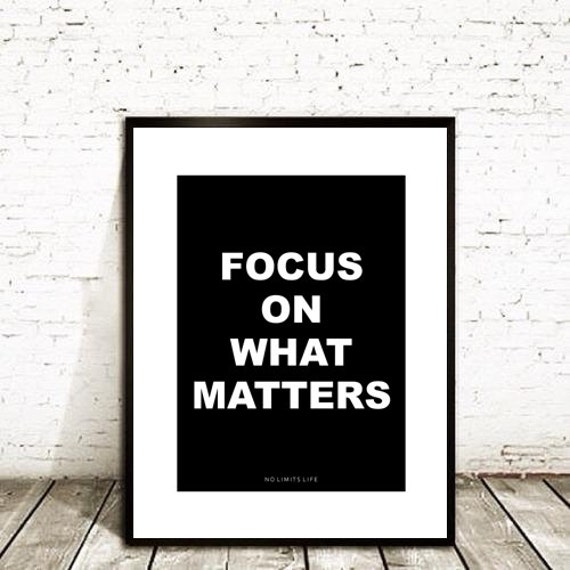 focus-on-what-matters-8-5x11-quote-poster-print-fast