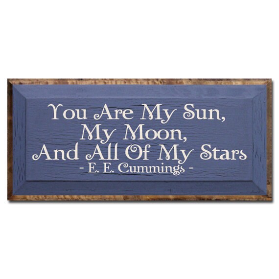 Items Similar To You Are My Sun My Moon And All Of My Stars E E Cummings On Etsy 4718