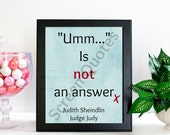 Judge Judy Printable Quote Art "Umm Is Not..." Printable Art, Quote Print, Printable Life Quote, Art Poster Gifts, Printable Gift