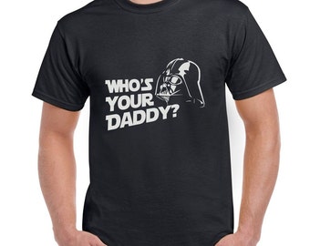 who's your daddy shirt darth vader