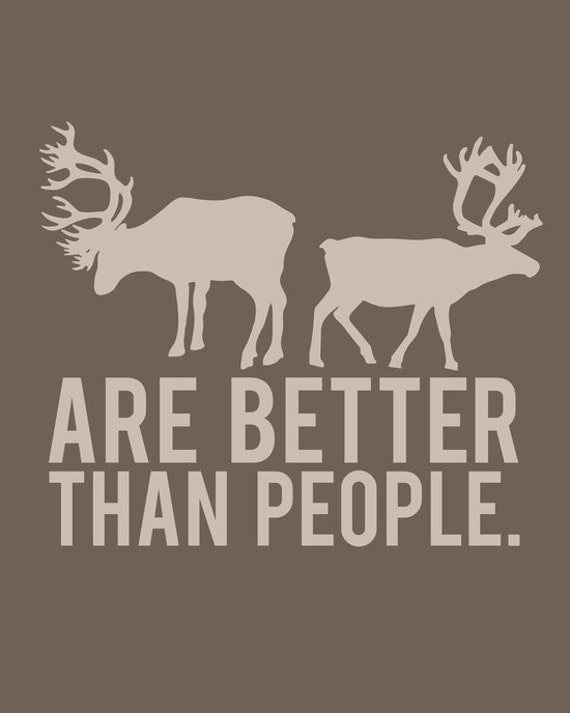 reindeer are better than people shirt