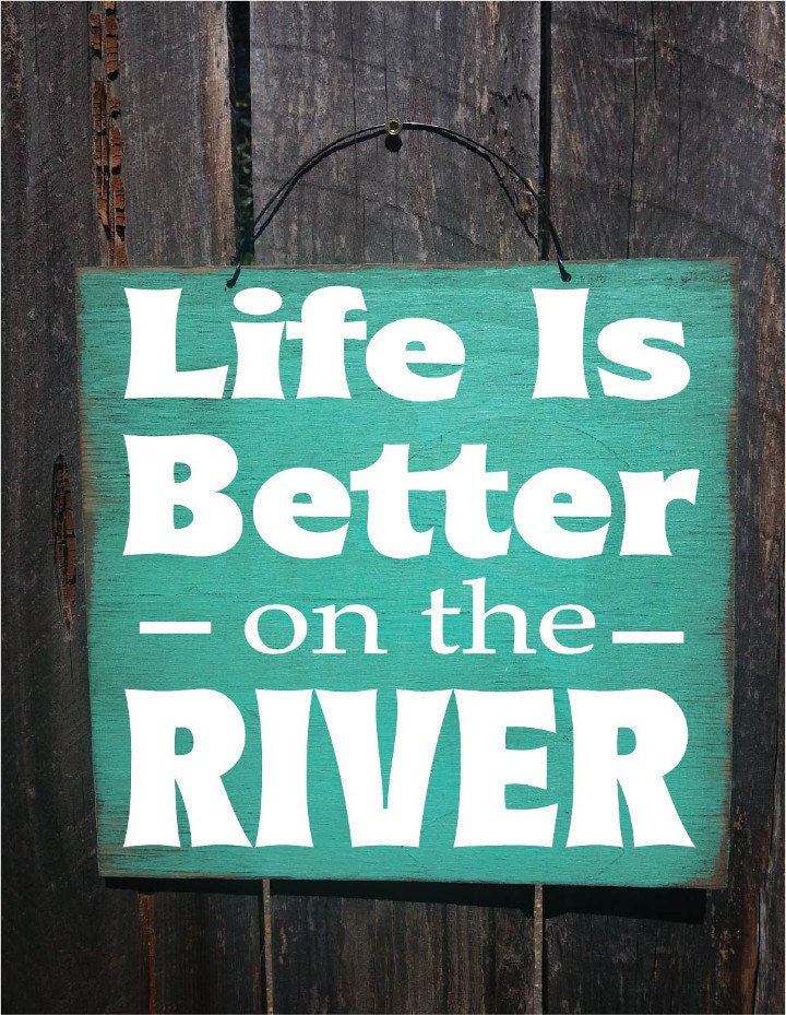 River Sign River decor Life is Bettery on the River river