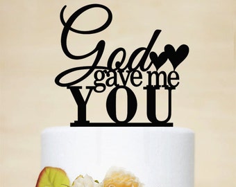 Wedding Cake Topper,God Gave Me You Topper,Wedding Decor With Acrylic,Phrase Cake Topper-P086