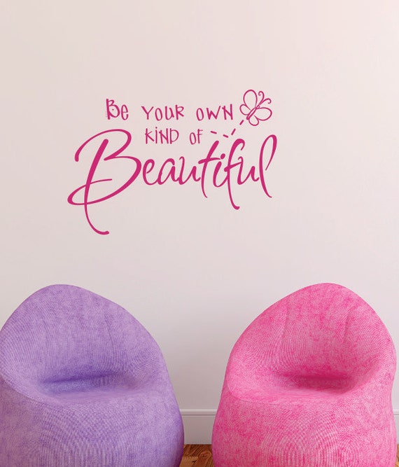 Be Your Own Kind of Beautiful Decal Teen Wall Decal Girls Decal