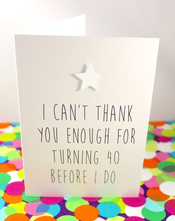 Funny 40th Birthday Card I Cant Thank You By Bettieconfetti