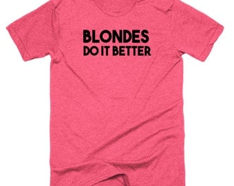 blondes do it better shirt