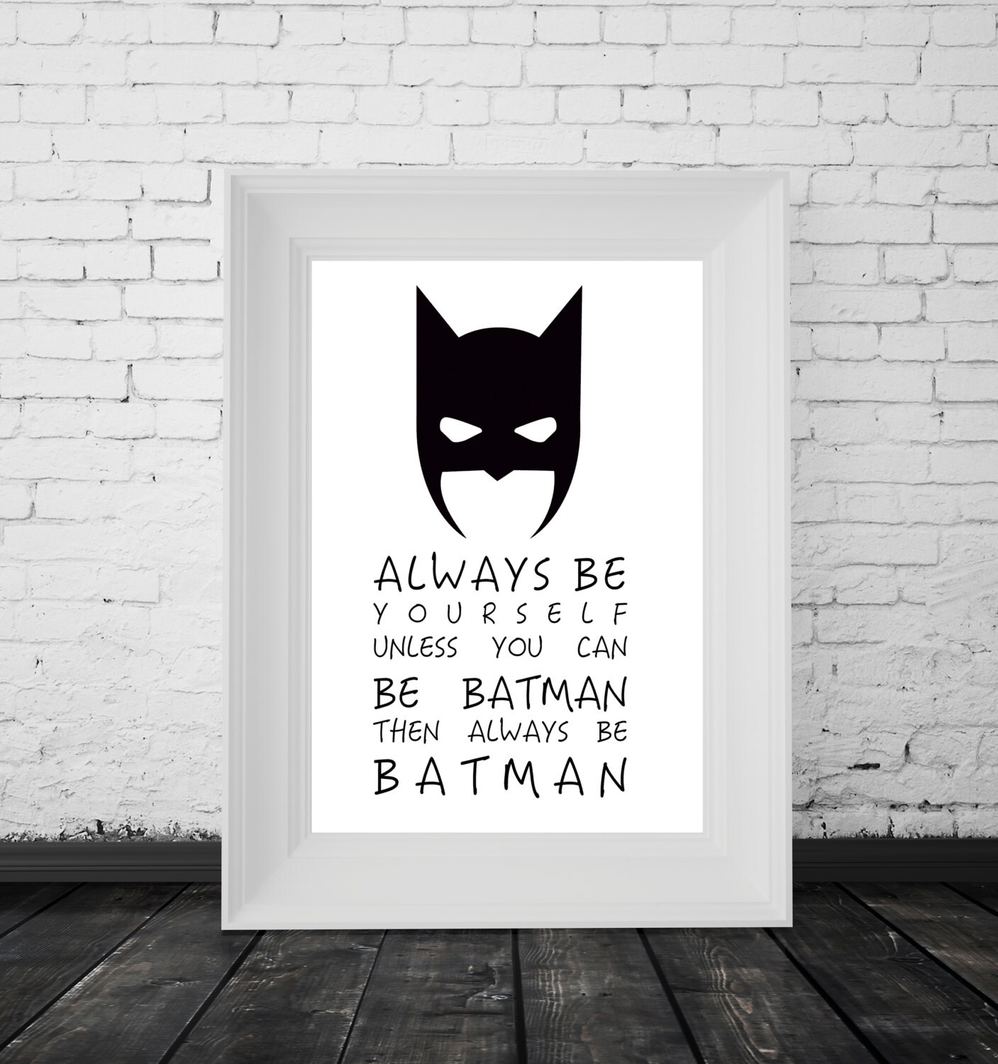 Always Be Yourself Unless You Can Be Batman Then Always Be