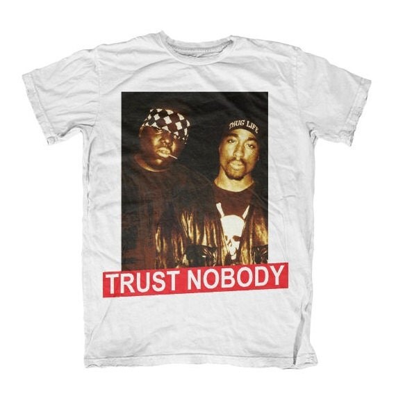 trust nobody tupac biggie