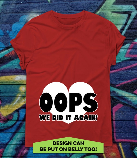 oops i did it again maternity shirt