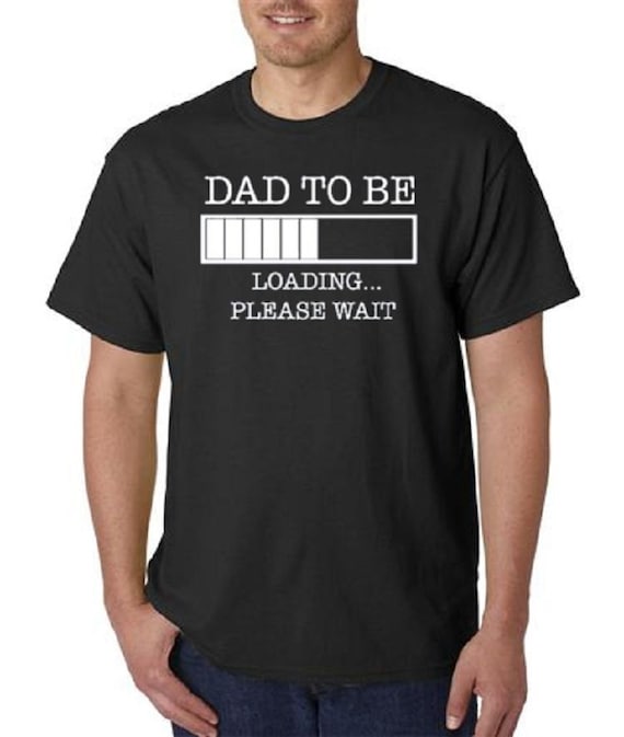 Funny Dad To Be Loading Please Wait T-Shirt All Sizes And