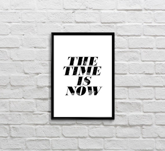 Home Decor Motivational Printable Quote The Time by RadQuoteShop