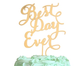 Best Day Ever Cake Topper, Gold, Rustic Wood, Silver, or Custom Color in Carolyna Calligraphy Font