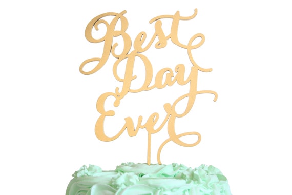 Best Day Ever Cake Topper Gold Rustic Wood Silver or