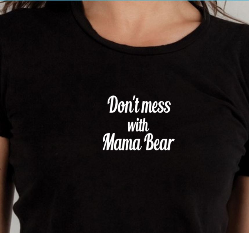 Mama Bear Tshirt Mom Tee Don't Mess With Mama Bear