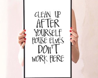 Items similar to Clean up after yourself House Elves Don't work here ...