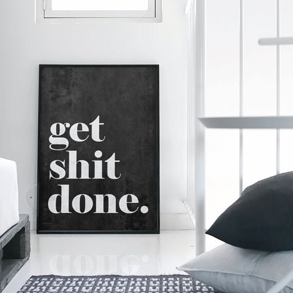 Get Shit Done _ Printable Poster 50x70 cm A3 A4
