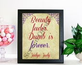 Judge Judy Printable Quote Art "Beauty fades, dumb is..." Printable Art, Quote Print, Printable Life Quote, Art Poster Gifts, Printable Gift
