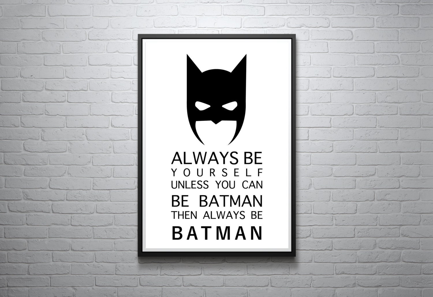 Always Be Yourself Unless You Can Be Batman Then by ...